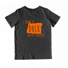 Load image into Gallery viewer, I HAVE A DUCK IN MY DIAPER Child Tee IN MY DIAPER