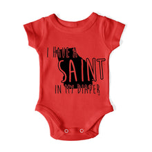 Load image into Gallery viewer, I HAVE A SAINT IN MY DIAPER Baby One Piece IN MY DIAPER