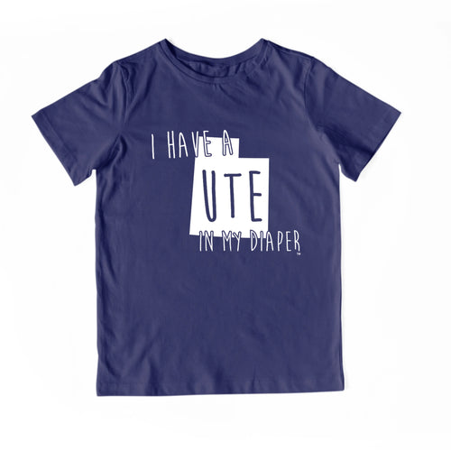 I HAVE A UTE IN MY DIAPER Child Tee IN MY DIAPER